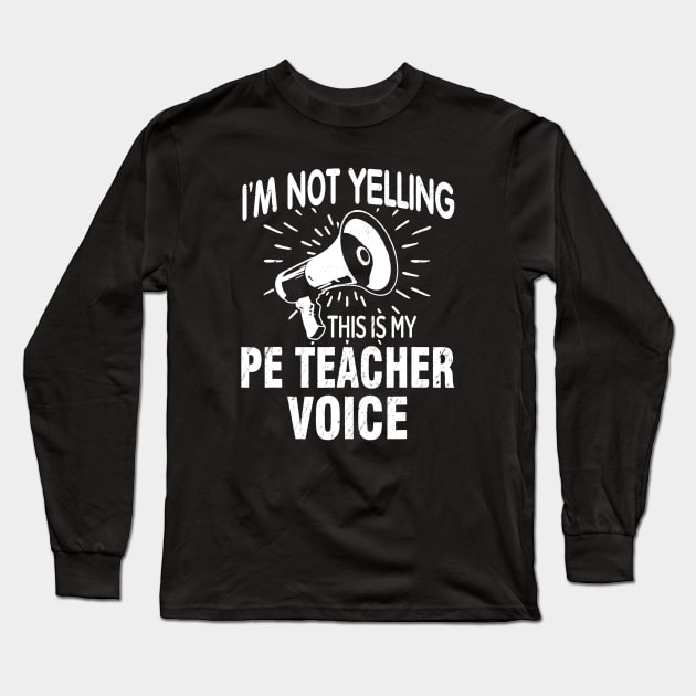 Not Yelling PE Teacher Voice Funny Gift Speaker Long Sleeve T-Shirt by Alita Dehan